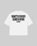 "BRUNETTE IS FOR BOYS. BLONDE IS FOR MEN" Oversized T-Shirt