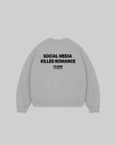 "SOCIAL MEDIA KILLED ROMANCE" Crewneck
