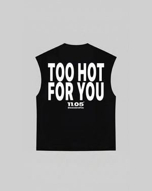 "TOO HOT FOR YOU" Tank Top