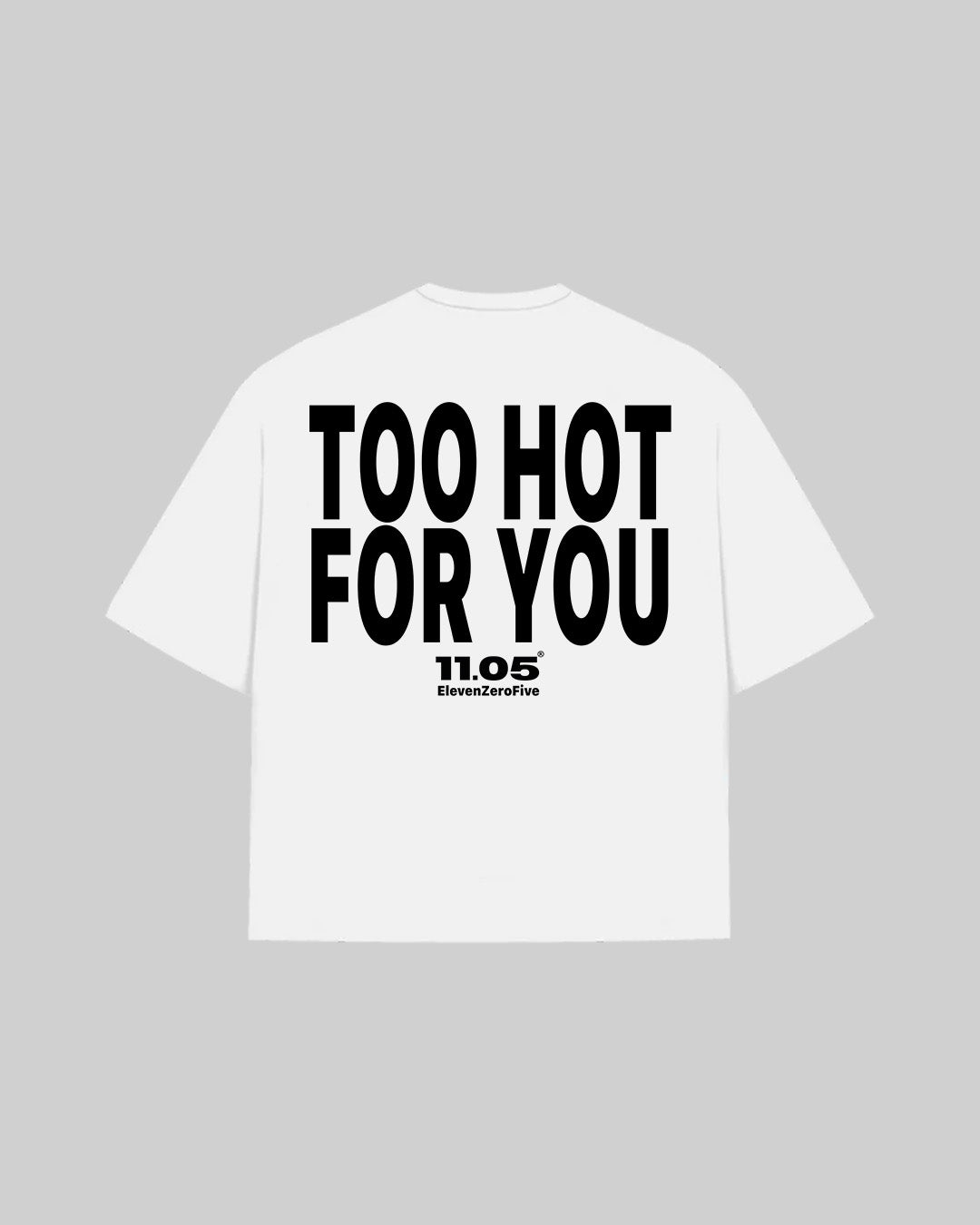 "TOO HOT FOR YOU" T-Shirt