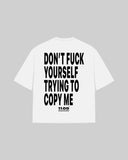 "DON'T FUCK YOURSELF TRYING TO COPY ME" Oversized T-Shirt