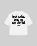 "Fuck nudes. Send me your playlist." Oversized T-Shirt