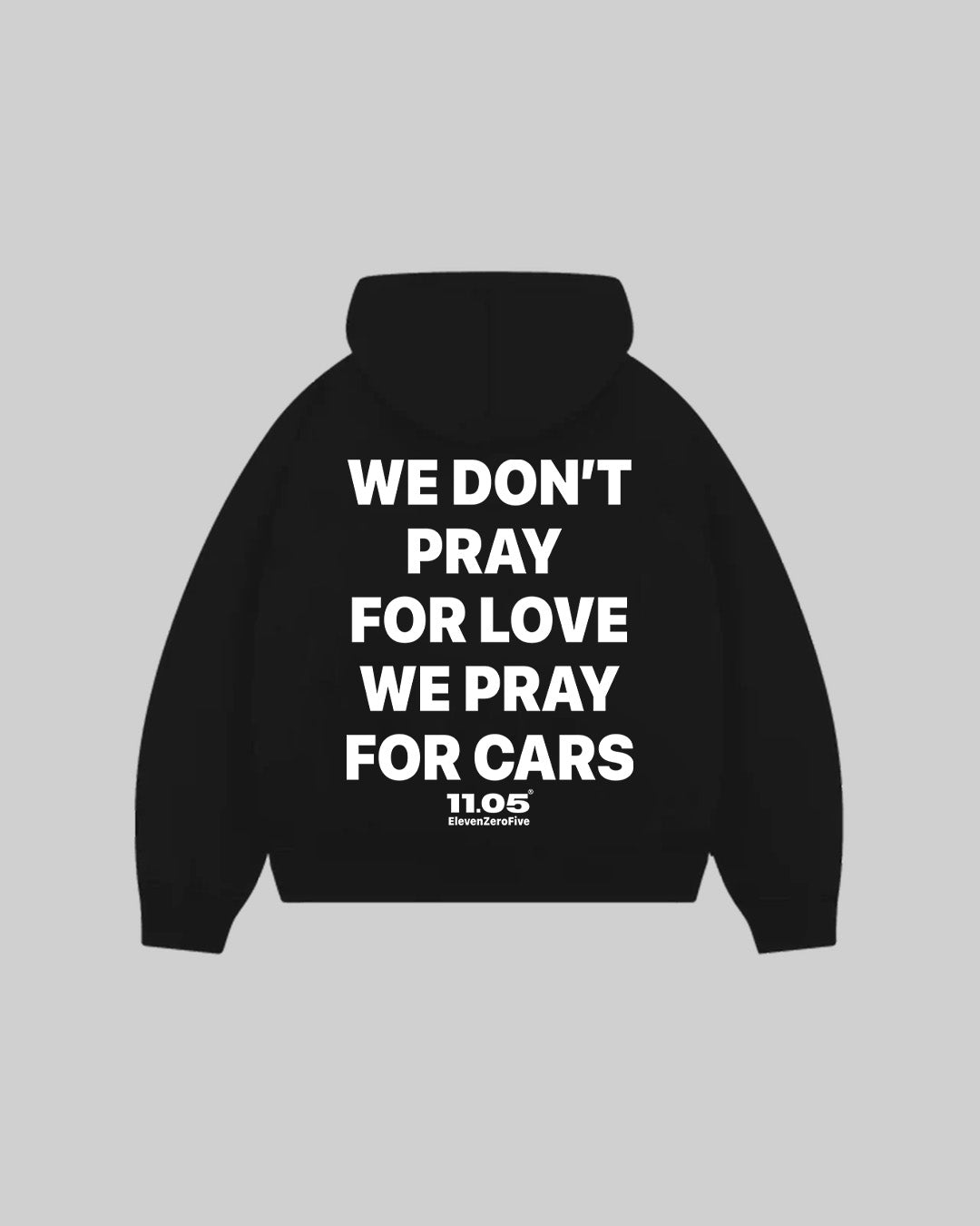 "WE DON'T PRAY FOR LOVE WE PRAY FOR CARS" Sudadera con capucha