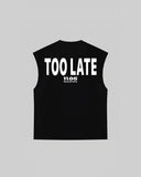 "TOO LATE" Tank Top