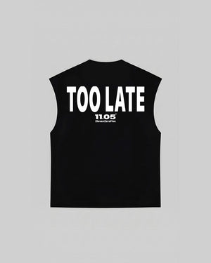 "TOO LATE" Tank Top