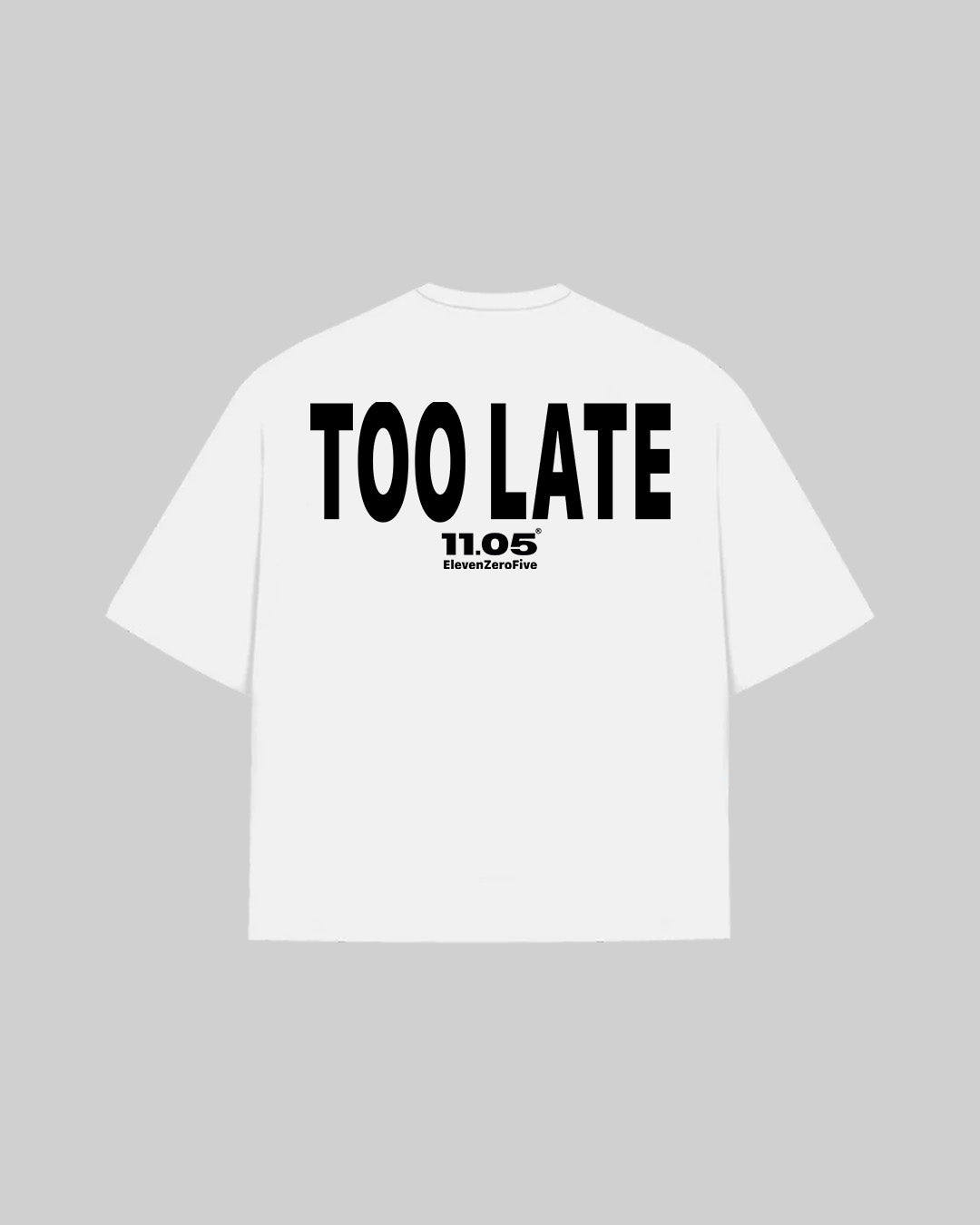 "TOO LATE" T-Shirt