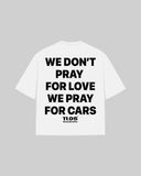 "We don't pray for love we pray for cars" Oversized T-Shirt