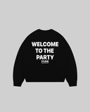 "WELCOME TO THE PARTY" Crewneck