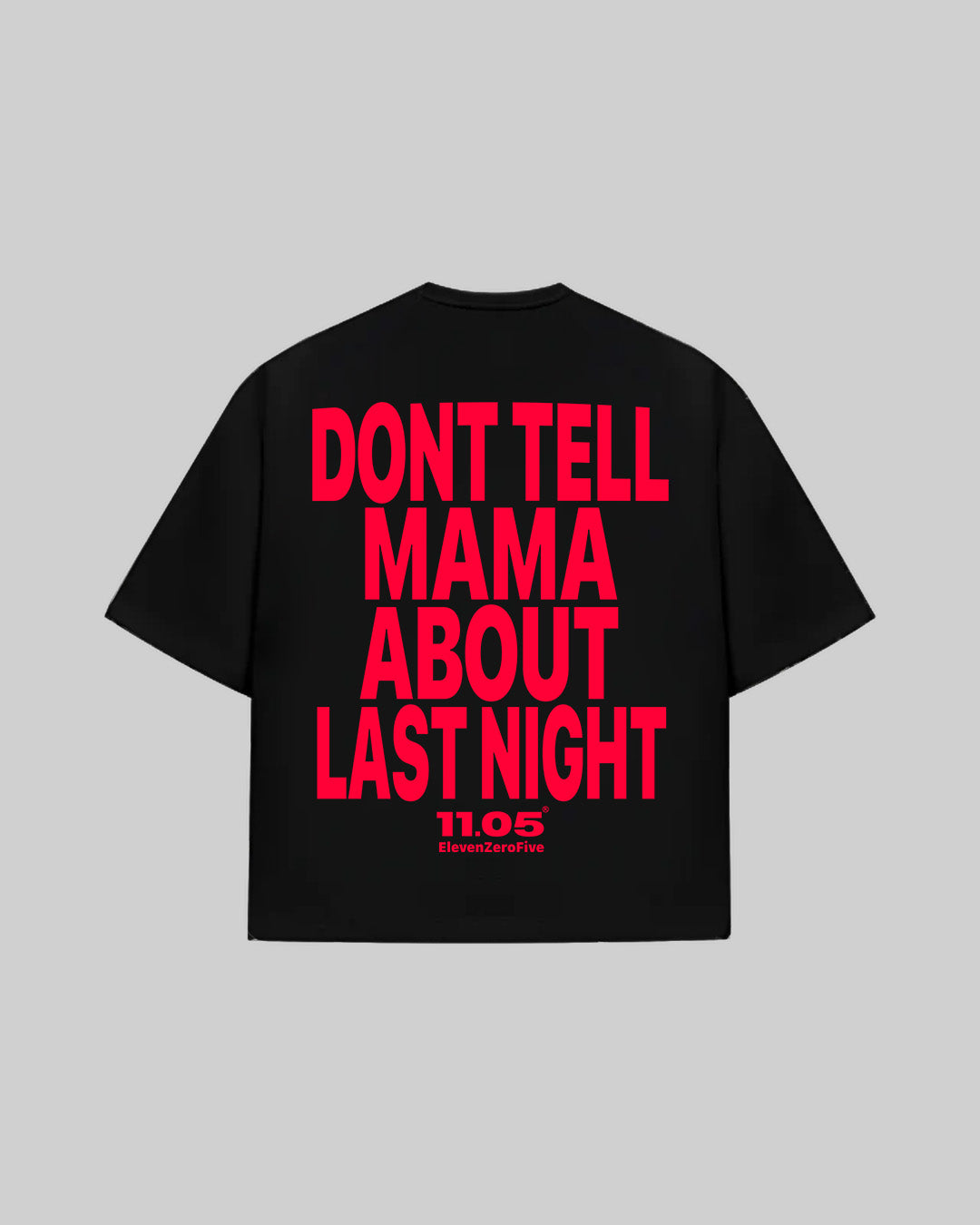 "DONT TELL MAMA ABOUT LAST NIGHT" T-Shirt