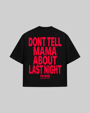 "DONT TELL MAMA ABOUT LAST NIGHT" T-Shirt