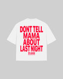 "DONT TELL MAMA ABOUT LAST NIGHT" Oversized T-Shirt