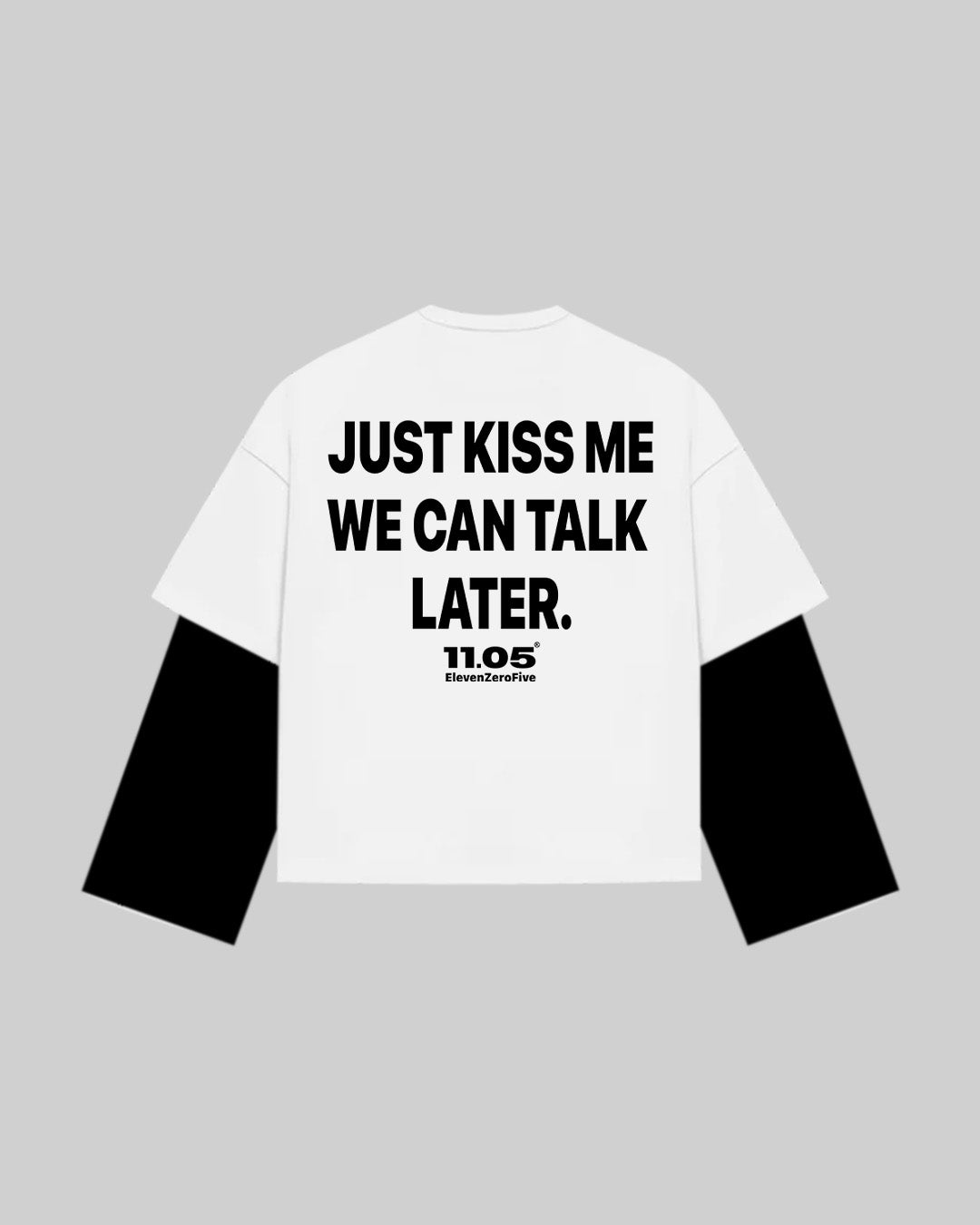 "JUST KISS ME WE CAN TALK LATER" Double Longsleeve