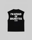 "I'M AFRAID OF BRUNETTES" Tank Top
