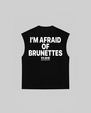 "I'M AFRAID OF BRUNETTES" Tank Top