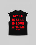 "MY EX IS STILL IN LOVE WITH ME" Tank Top