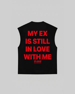 "MY EX IS STILL IN LOVE WITH ME" Tank Top