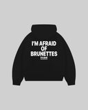"I'M AFRAID OF BRUNETTES" Hoodie