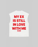 "MY EX IS STILL IN LOVE WITH ME" Tank Top