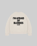"I'M AFRAID OF BLONDES" Crewneck