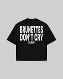 "BRUNETTES DON'T CRY" T-Shirt