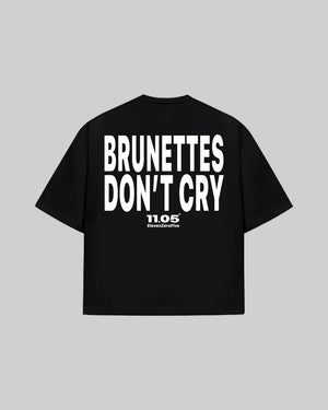 "BRUNETTES DON'T CRY" T-Shirt
