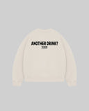"ANOTHER DRINK?" Crewneck