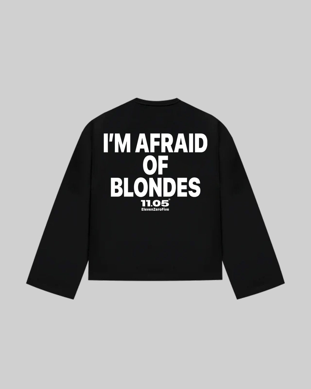 "I'M AFRAID OF BLONDES" Long Sleeve