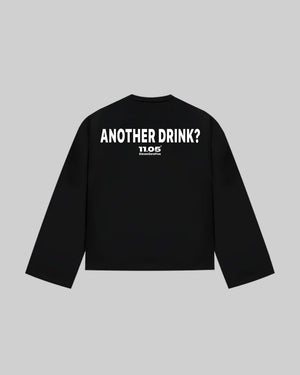"ANOTHER DRINK?" Long Sleeve