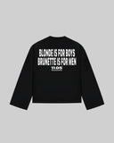 "BLONDE IS FOR BOYS BRUNETTE IS FOR MEN" Long Sleeve