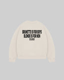 "BRUNETTE IS FOR BOYS BLONDE IS FOR MEN" Crewneck