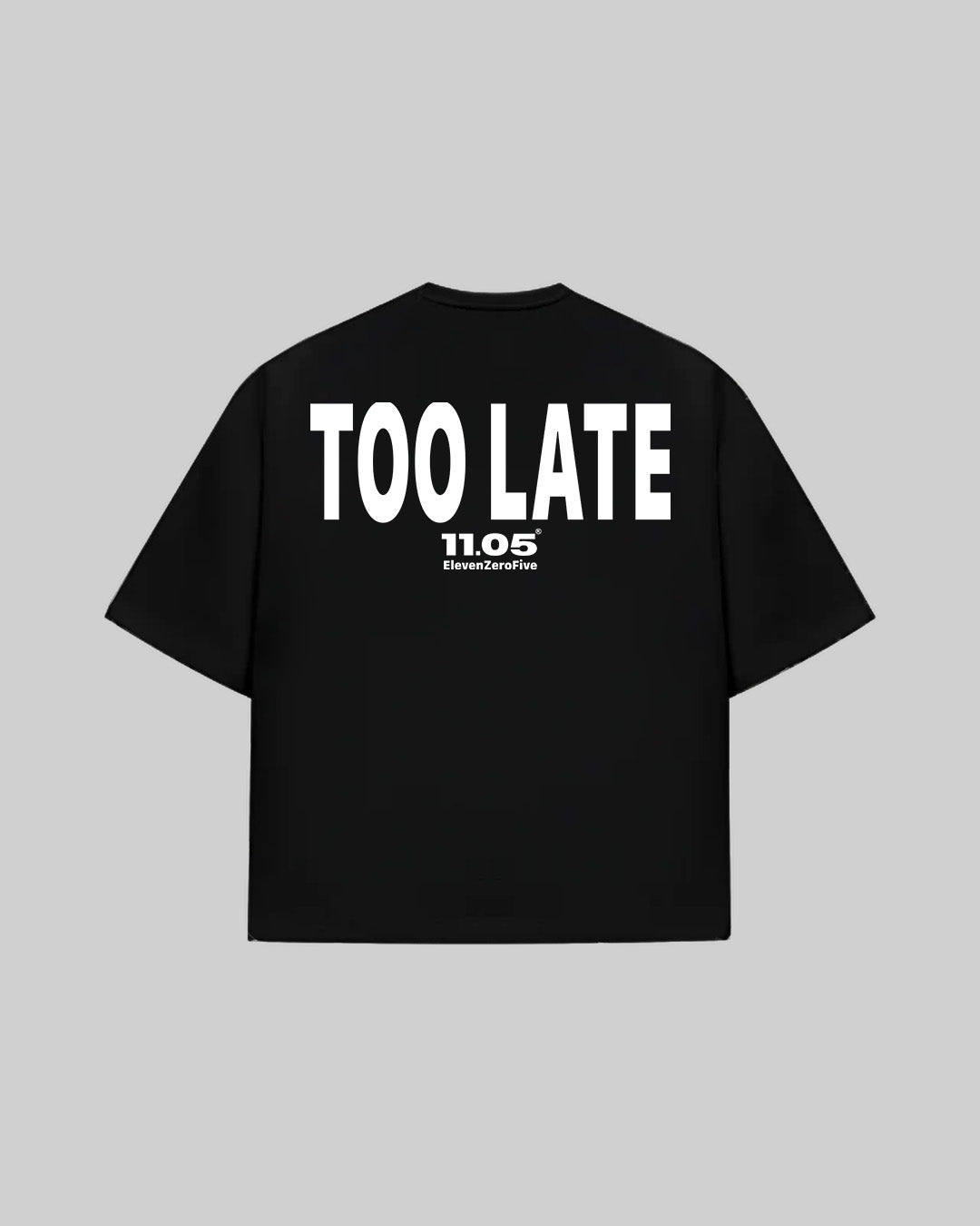 "TOO LATE" T-Shirt