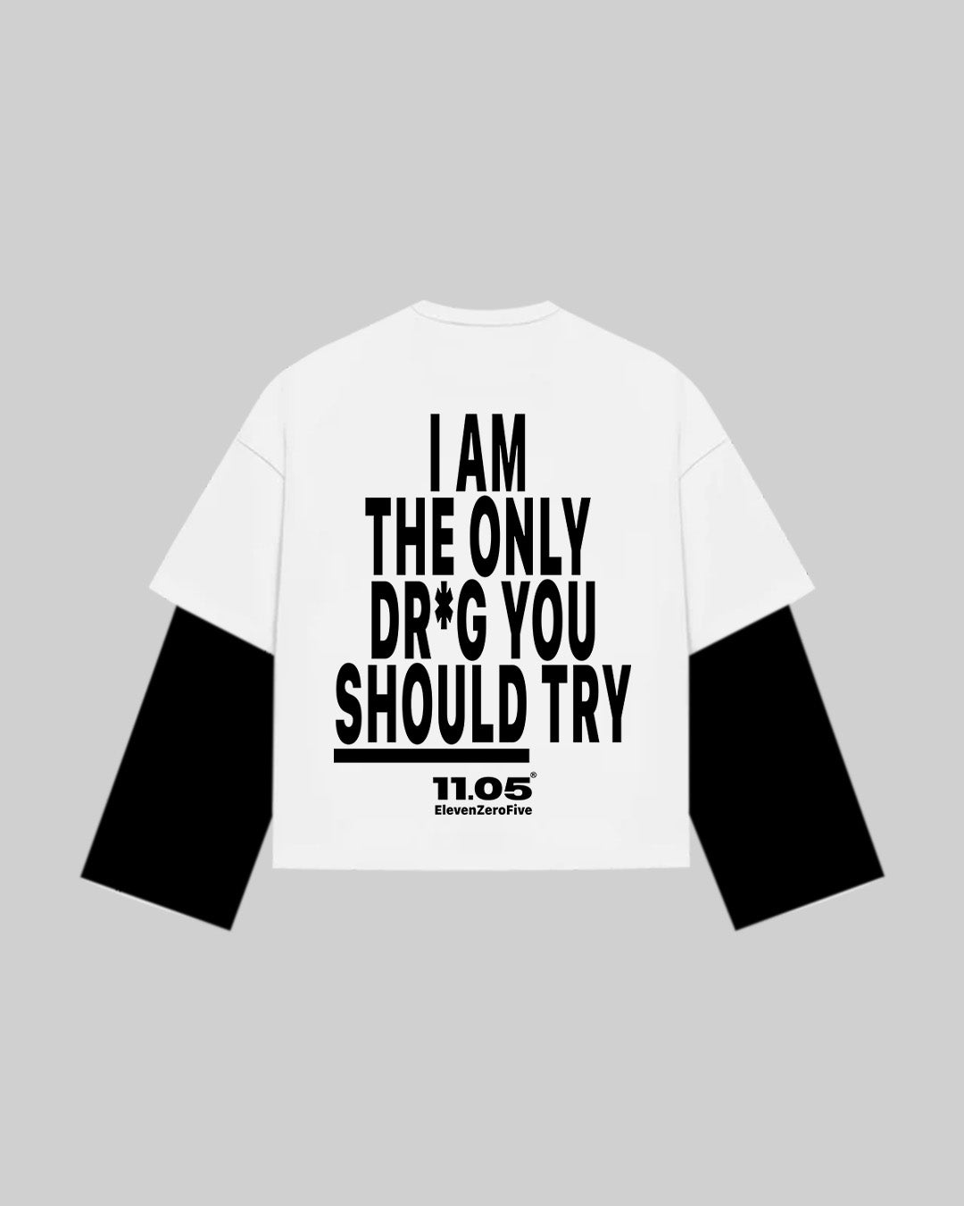 "I AM THE ONLY DR*G YOU SHOULD TRY" Double Longsleeve
