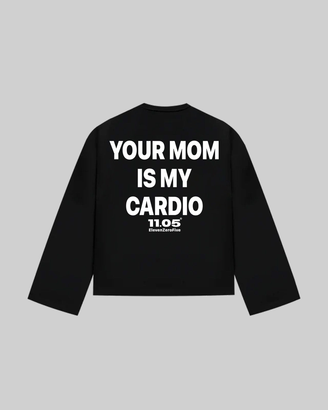 "YOUR MOM IS MY CARDIO" Long Sleeve