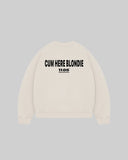 "CUM HERE BLONDIE" Crewneck
