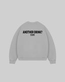 "ANOTHER DRINK?" Crewneck