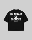 "I'm afraid of blondes" Oversized T-Shirt