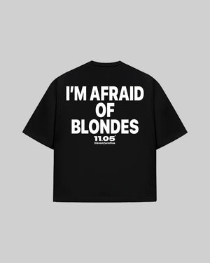 "I'M AFRAID OF BLONDES" T-Shirt