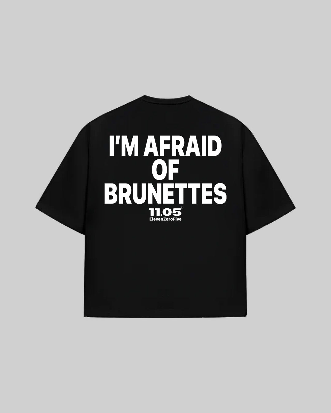 "I'M AFRAID OF BRUNETTES" T-Shirt