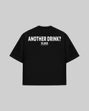 "ANOTHER DRINK?" Oversized T-Shirt