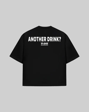 "ANOTHER DRINK?" T-Shirt