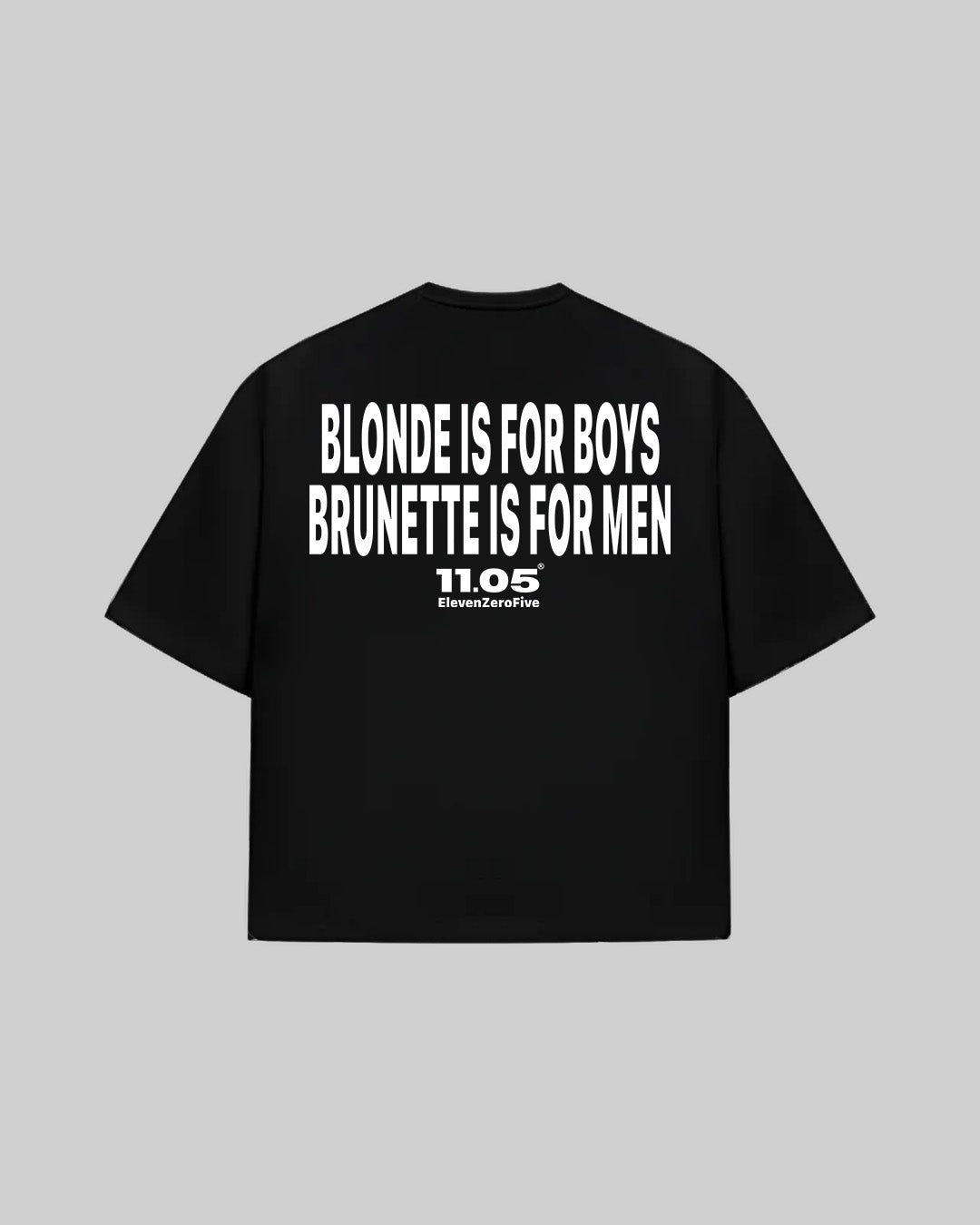 "BLONDE IS FOR BOYS. BRUNETTE IS FOR MEN" T-Shirt