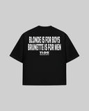 "BLONDE IS FOR BOYS. BRUNETTE IS FOR MEN" Oversized T-Shirt