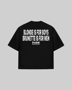"BLONDE IS FOR BOYS. BRUNETTE IS FOR MEN" T-Shirt