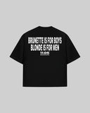 "BRUNETTE IS FOR BOYS. BLONDE IS FOR MEN" Oversized T-Shirt