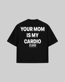 "Your MOM is my cardio" Oversized T-Shirt