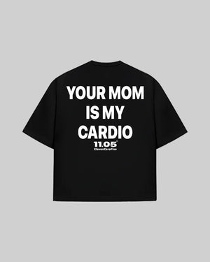 "YOUR MOM IS MY CARDIO" T-Shirt