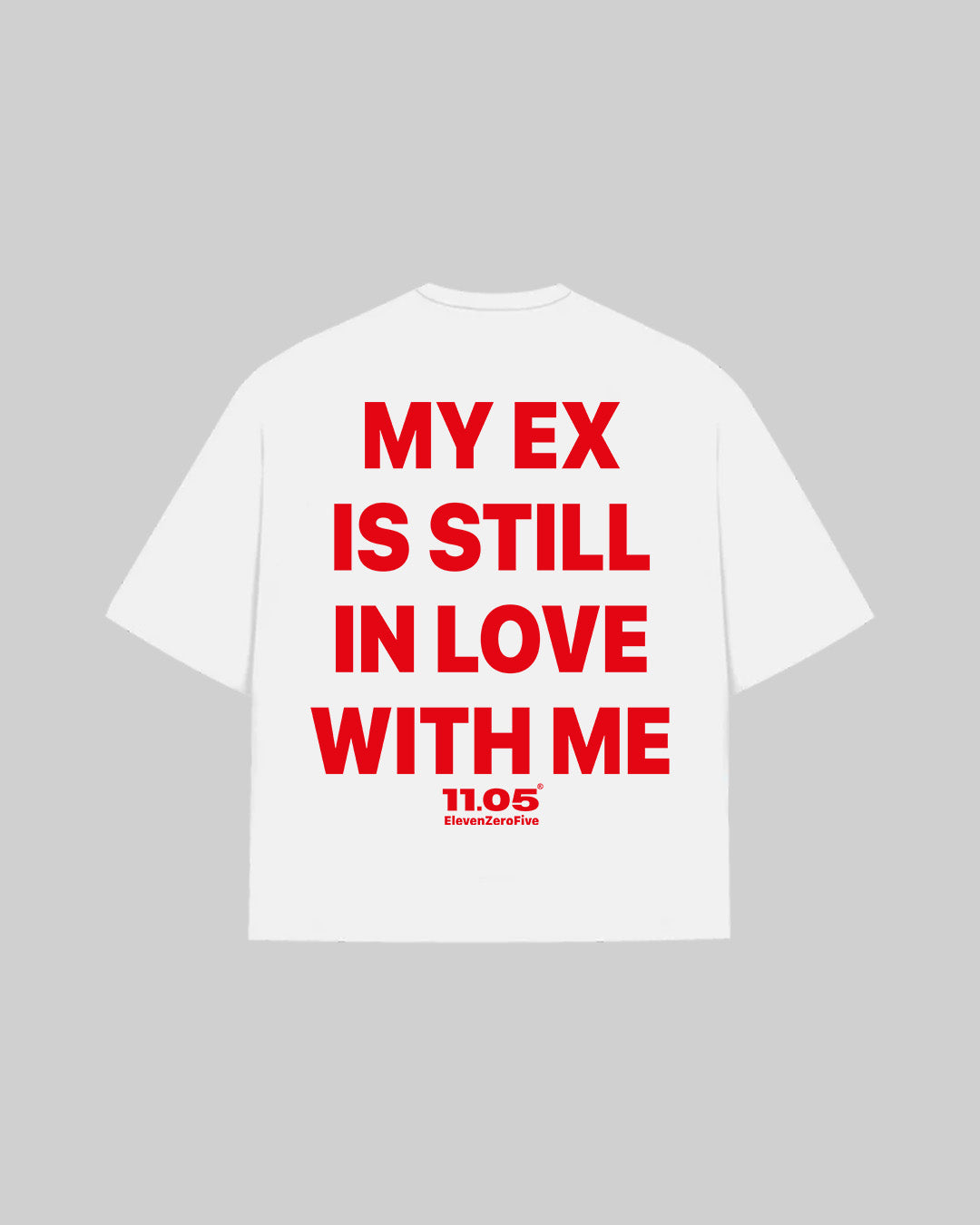 "MY EX IS STILL IN LOVE WITH ME" T-Shirt