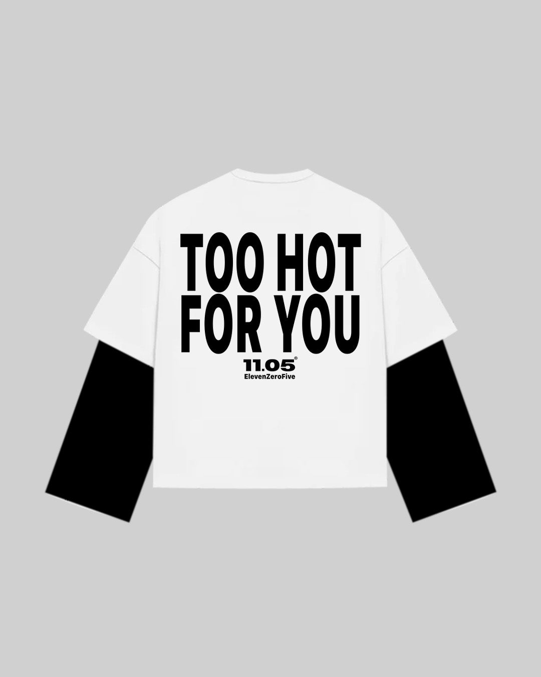 "TOO HOT FOR YOU" Double Longsleeve
