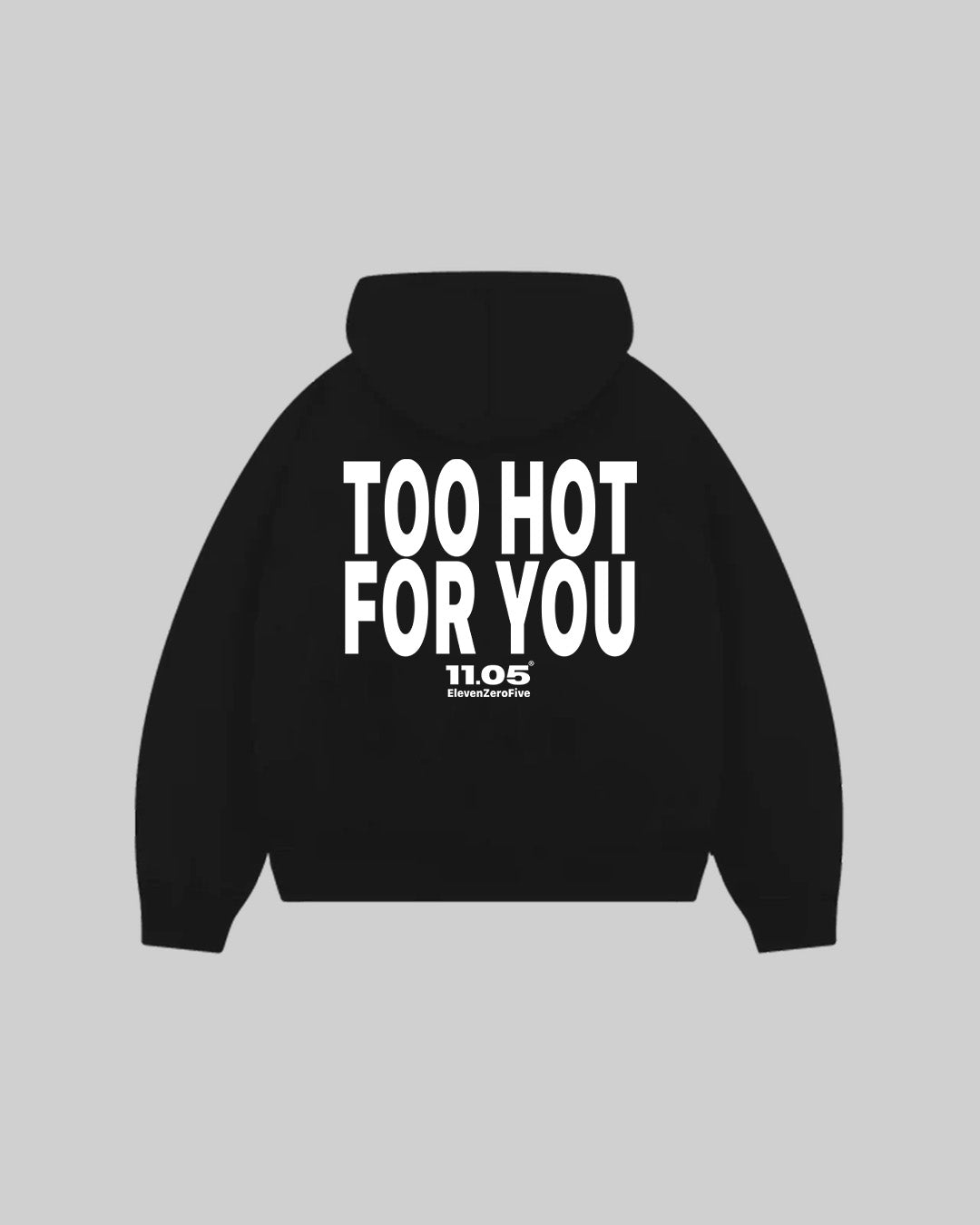 "TOO HOT FOR YOU" Hoodie