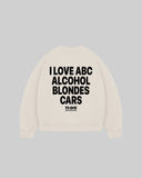 "I LOVE ABC ALCOHOL BLONDES CARS" Crewneck